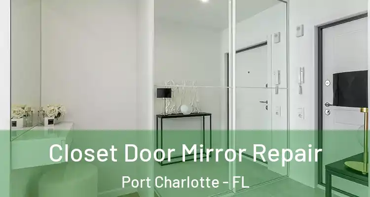  Closet Door Mirror Repair Port Charlotte - FL