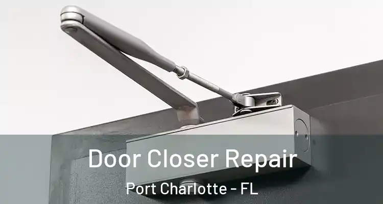  Door Closer Repair Port Charlotte - FL