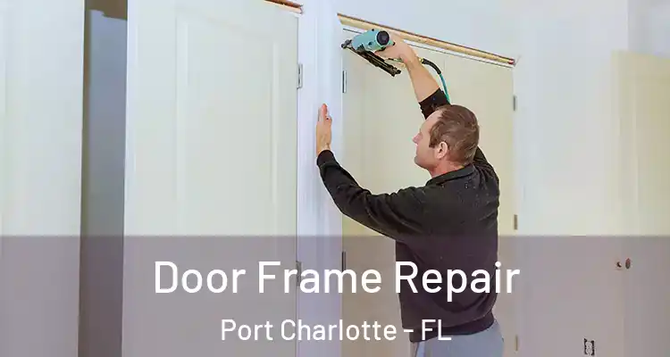  Door Frame Repair Port Charlotte - FL
