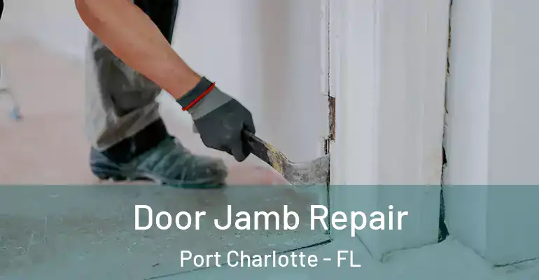  Door Jamb Repair Port Charlotte - FL