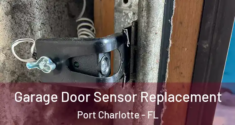  Garage Door Sensor Replacement Port Charlotte - FL