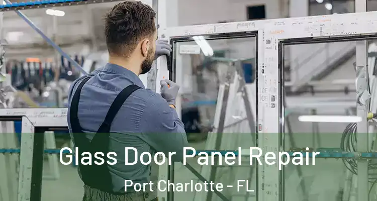  Glass Door Panel Repair Port Charlotte - FL