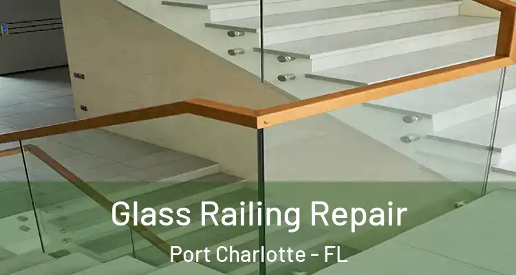  Glass Railing Repair Port Charlotte - FL