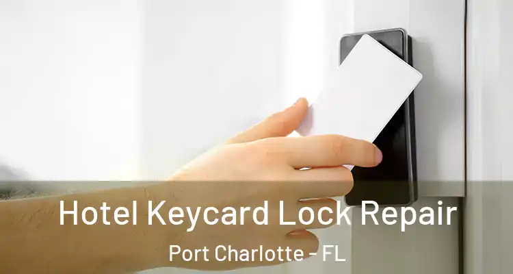  Hotel Keycard Lock Repair Port Charlotte - FL