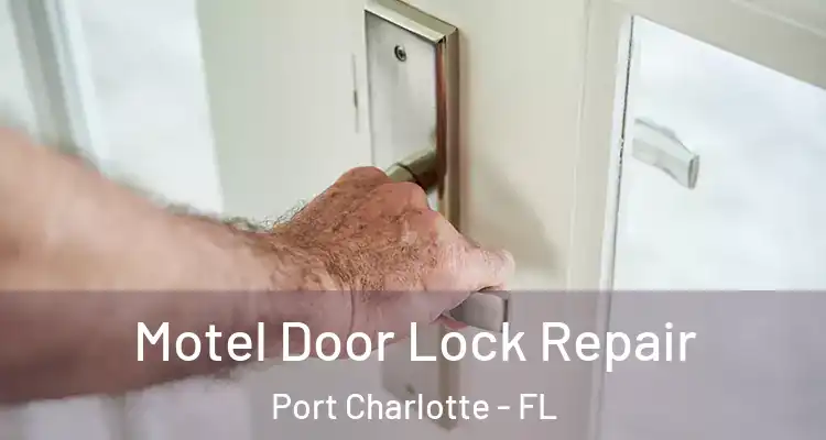  Motel Door Lock Repair Port Charlotte - FL