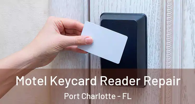  Motel Keycard Reader Repair Port Charlotte - FL