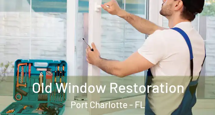  Old Window Restoration Port Charlotte - FL