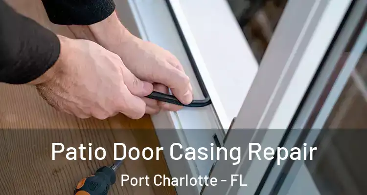  Patio Door Casing Repair Port Charlotte - FL