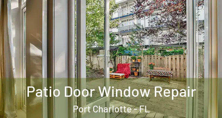  Patio Door Window Repair Port Charlotte - FL
