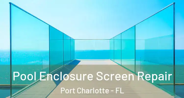  Pool Enclosure Screen Repair Port Charlotte - FL