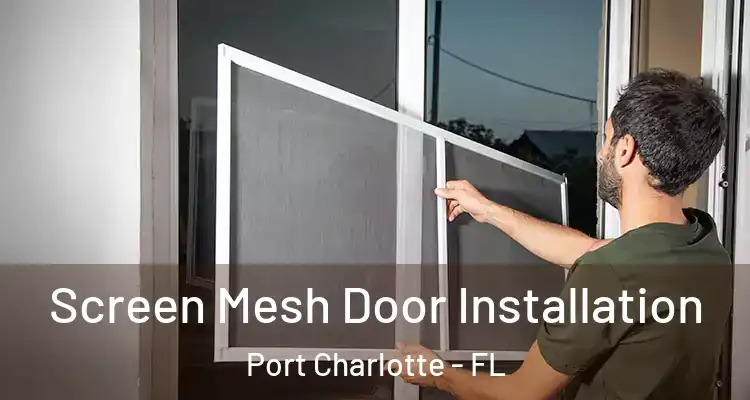  Screen Mesh Door Installation Port Charlotte - FL