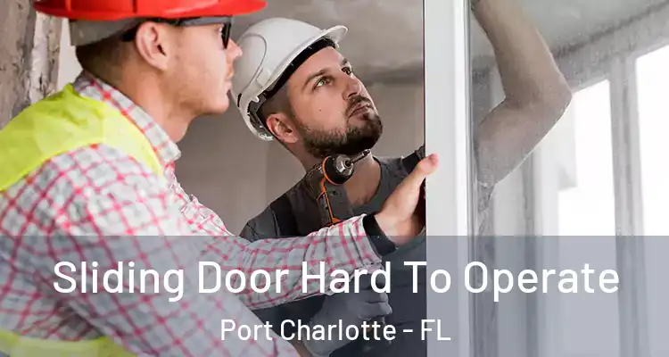  Sliding Door Hard To Operate Port Charlotte - FL