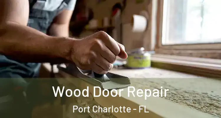  Wood Door Repair Port Charlotte - FL
